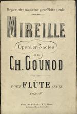 Mireille. Opéra en 3 Actes de Ch. Gounod. Pour Flûte Seule. Répertoire moderne pour Flûte Seule.